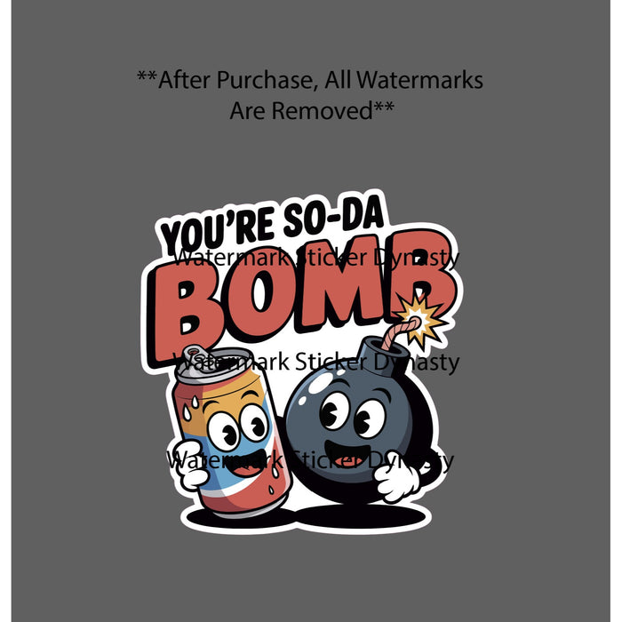 You're So-Da Bomb Sticker Waterproof Decal Soda Bomb Quote Funny Friend Gift NEW