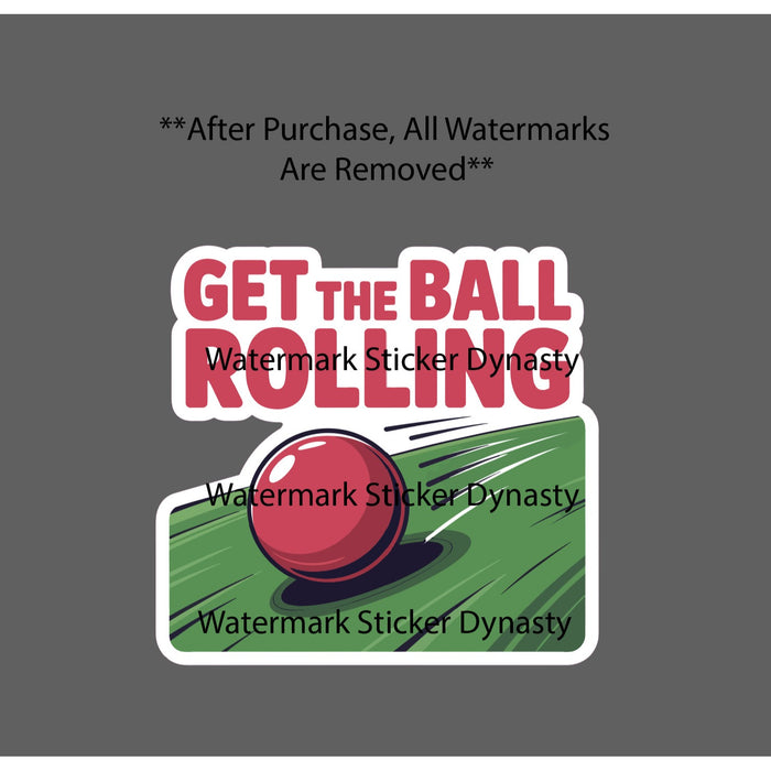 Get The Ball Rolling Sticker Waterproof Decal Quote Idiom Expression Gift NEW