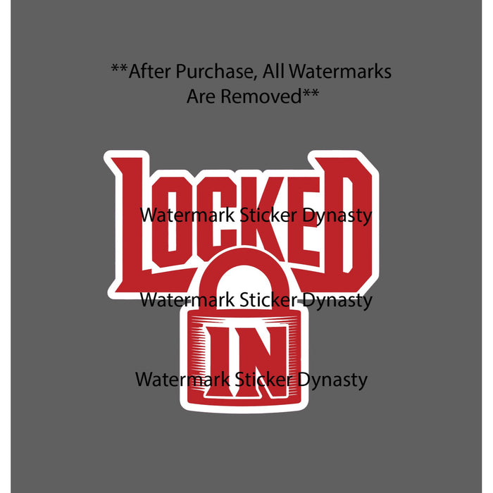 Locked In Sticker Waterproof Decal Business Money Commitment Gift NEW