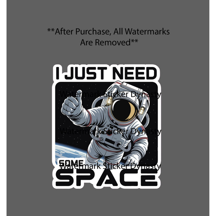 I Just Need Some Space Sticker Waterproof Decal Astronaut Galaxy Funny Gift NEW