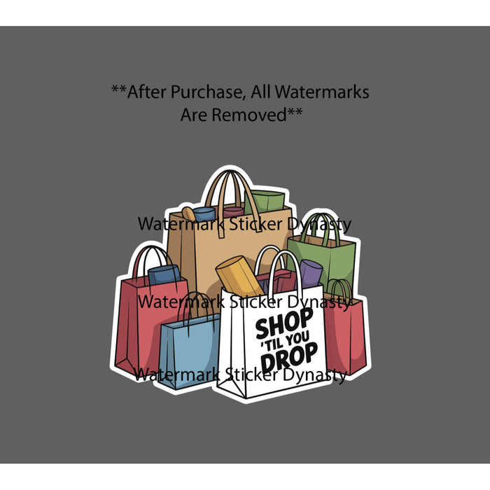 Shop Till You Drop Sticker Waterproof Decal Shopping Bags Retail Gift NEW