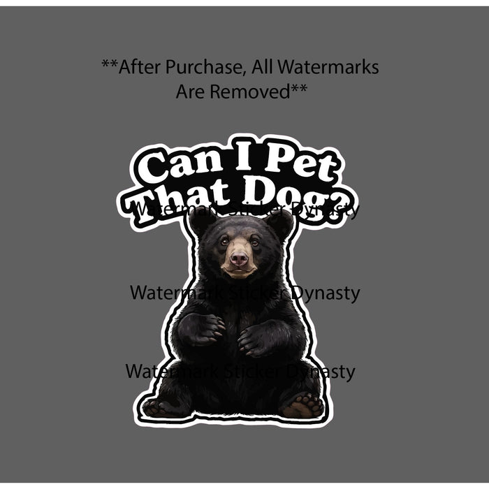 Can I Pet That Dog Sticker Waterproof Decal Black Bear Outdoor Wildlife Gift NEW