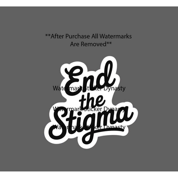 End The Stigma Sticker Waterproof Decal Quote Life NEW