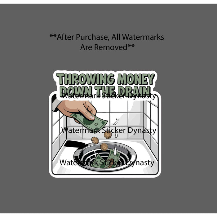 Throwing Money Down The Drain Sticker Waterproof Decal Cash Coins Funny Gift NEW