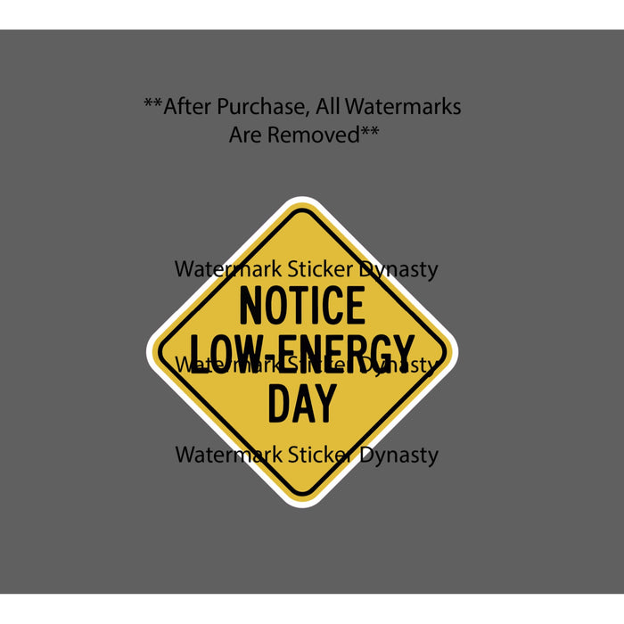 Low Energy Day Sticker Waterproof Decal Caution Warning Work Funny Gift NEW