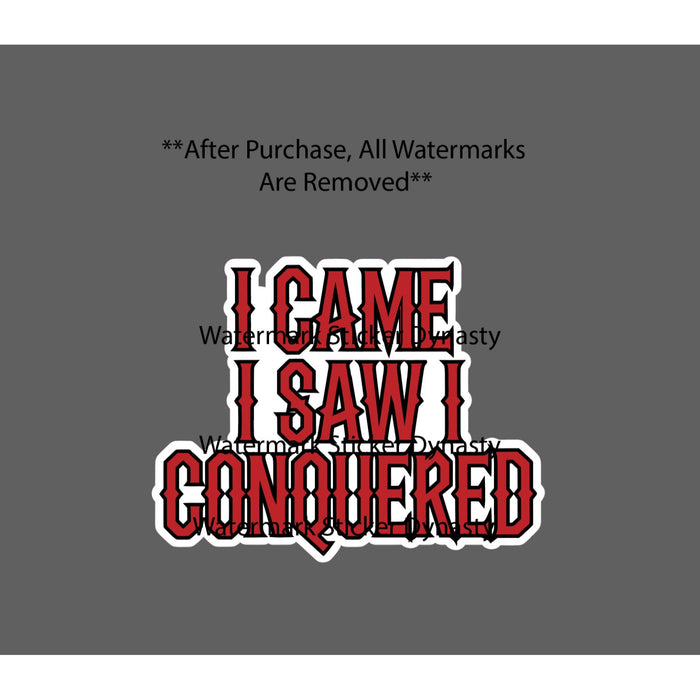 I  Came I Saw I Conquered Sticker Waterproof Decal Julius Caesar Quote Gift NEW