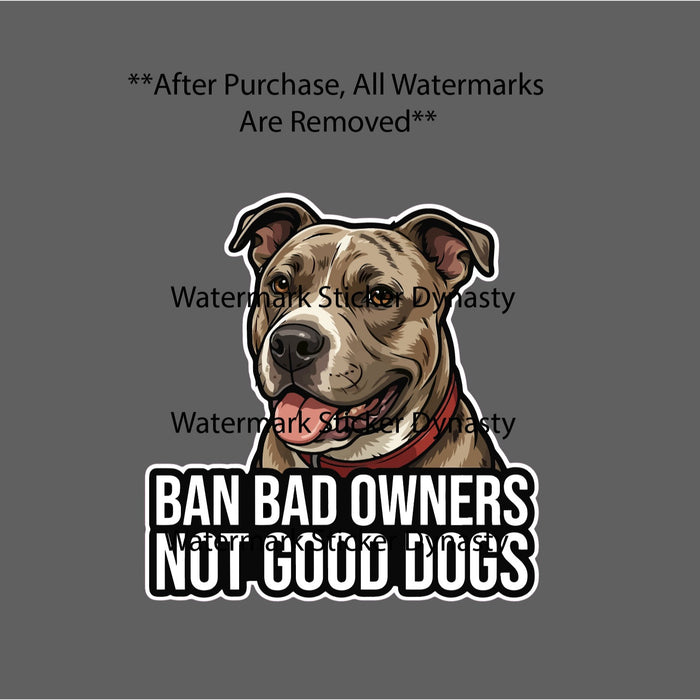 Ban Bad Owners Sticker Waterproof Decal Not Good Dogs Pitbull Breeds Gift NEW