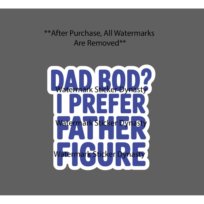 Dad Bod Father Figure Sticker Waterproof Decal Quote Funny Humor Gift NEW