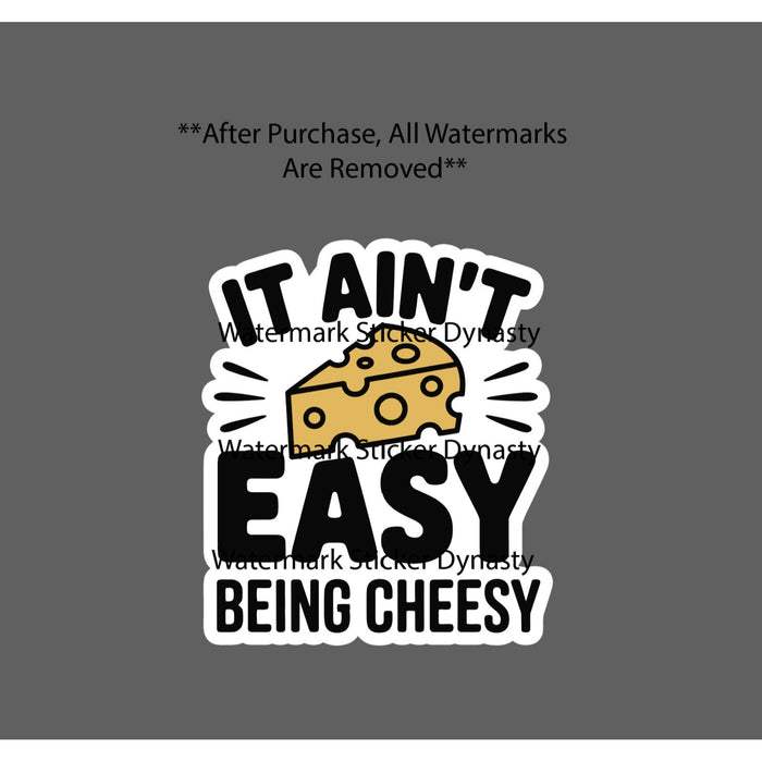Ain't Easy Being Cheesy Sticker Waterproof Decal Quote Dad Joke Funny Gift NEW