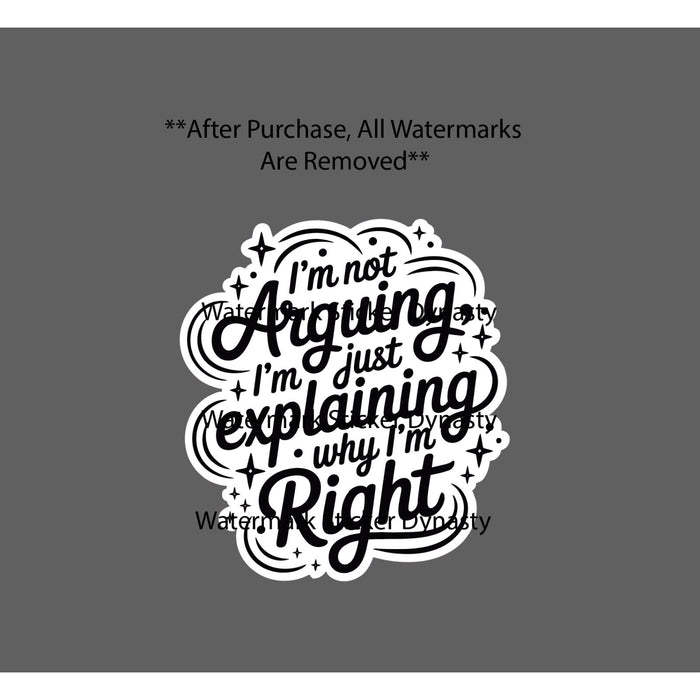 Not Arguing Sticker Waterproof Decal Explaining Why I'm Right Quote Gift NEW