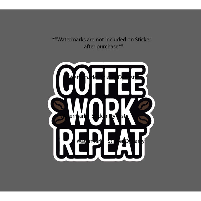 Coffee Work Repeat Sticker Waterproof Decal Coffee Beans Brew Caffeine Gift NEW