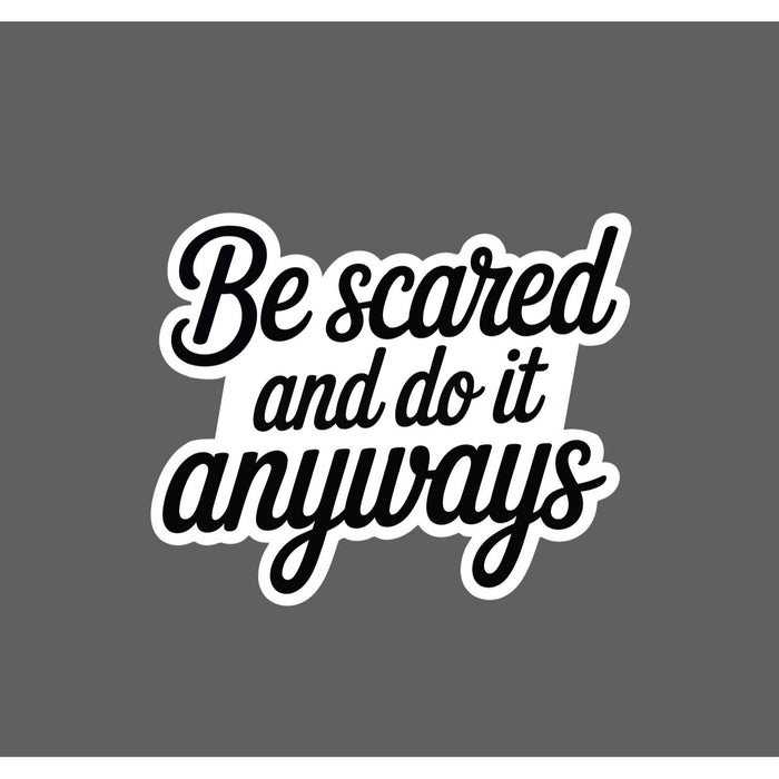Do It Anyways Sticker Quote Scared Courage Saying Bravery Gift Waterproof NEW