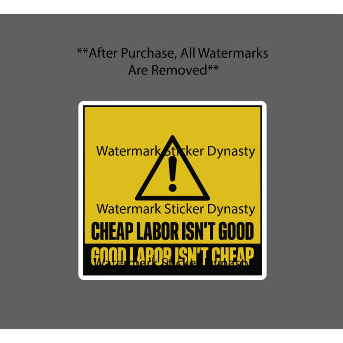 Good Labor Isn't Cheap Sticker Waterproof Decal Caution Warning Work Gift NEW