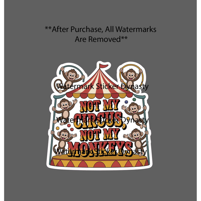 Not My Circus Not My Monkeys Sticker Waterproof Decal Quote Funny Humor Gift NEW
