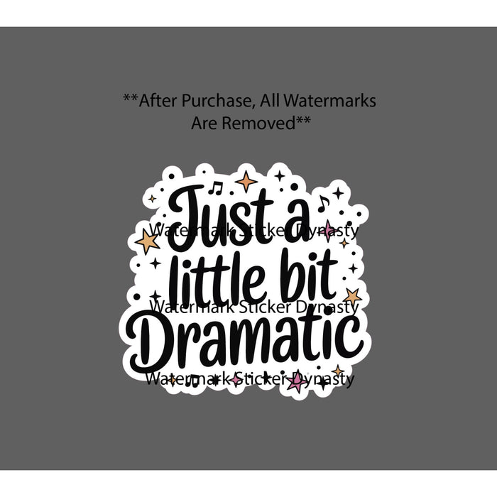 Just A Little Bit Dramatic Sticker Waterproof Decal Drama Funny Humor Gift NEW