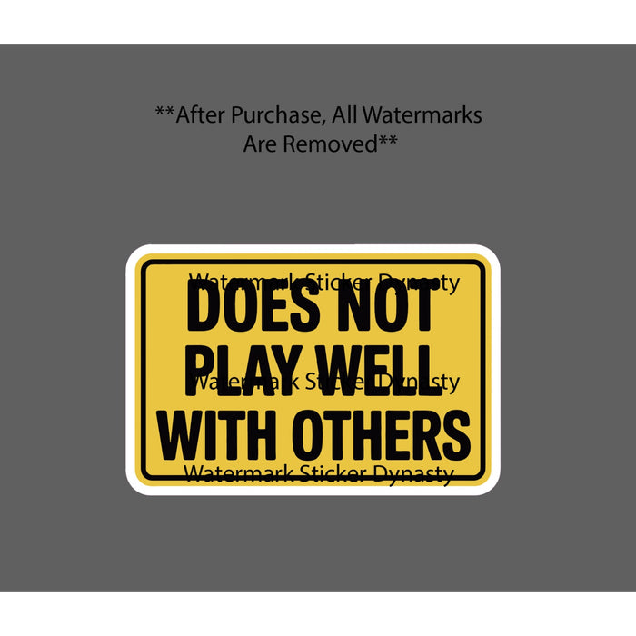 Does Not Play Well with Others Sticker Waterproof Decal Caution Warning Gift NEW