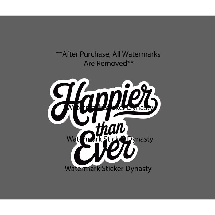 Happier Than Ever Sticker Waterproof Decal Quote Love Life Happy Gift NEW