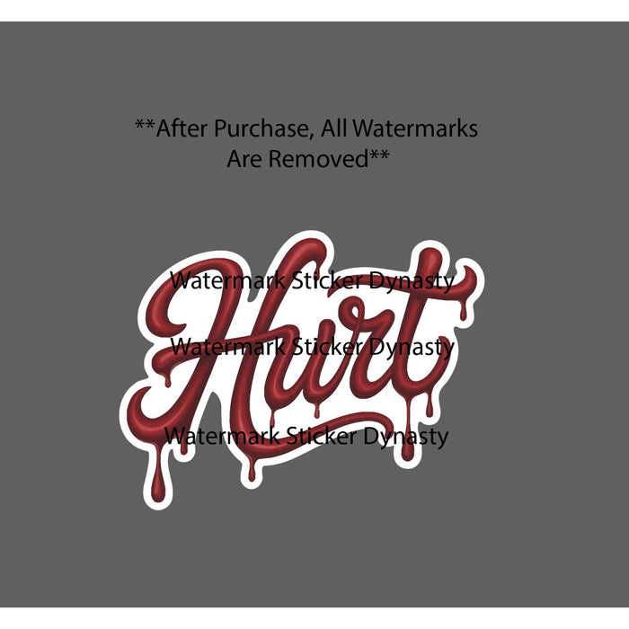 Hurt Sticker Waterproof Decal Blood Script Pain Movie Life Quote Gift NEW