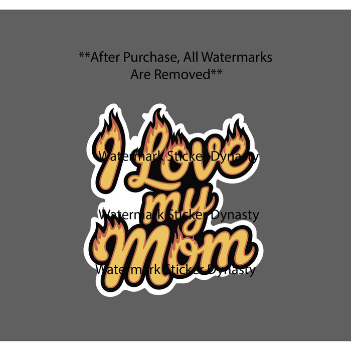 I Love My Mom Sticker Waterproof Decal Mother Fire Text Hardcore Funny Gift NEW