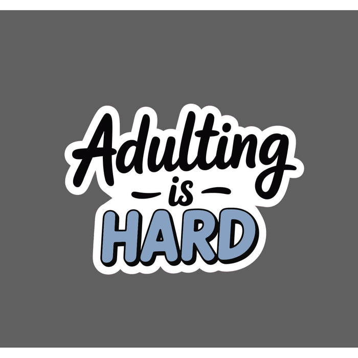 Adulting is Hard Sticker Adult Life Funny Comedy Gift Waterproof NEW