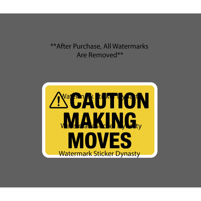 Caution Making Moves Sticker Waterproof Decal Warning Danger Business Gift NEW