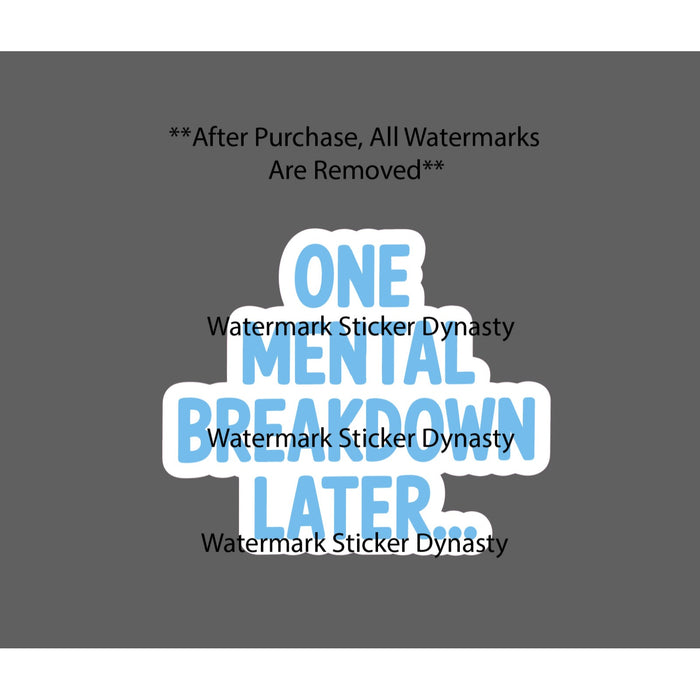 One Mental Breakdown Later Sticker Waterproof Decal Quote Funny Humor Gift NEW