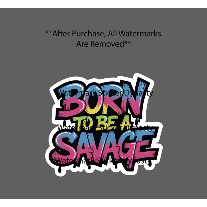Born To Be A Savage Sticker Waterproof Decal Quote Spray Paint Street Gift NEW