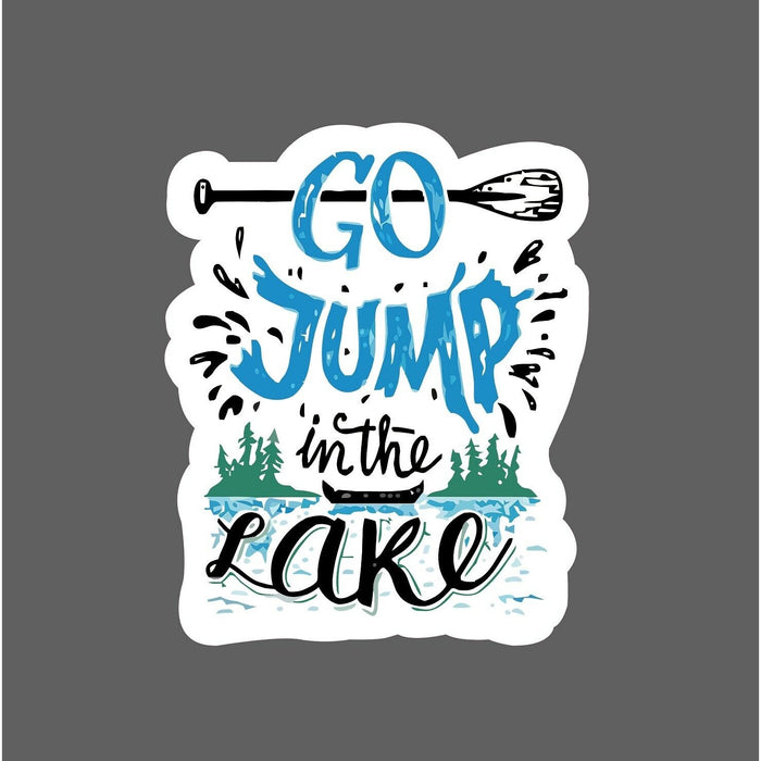 Go Jump In The Lake Sticker