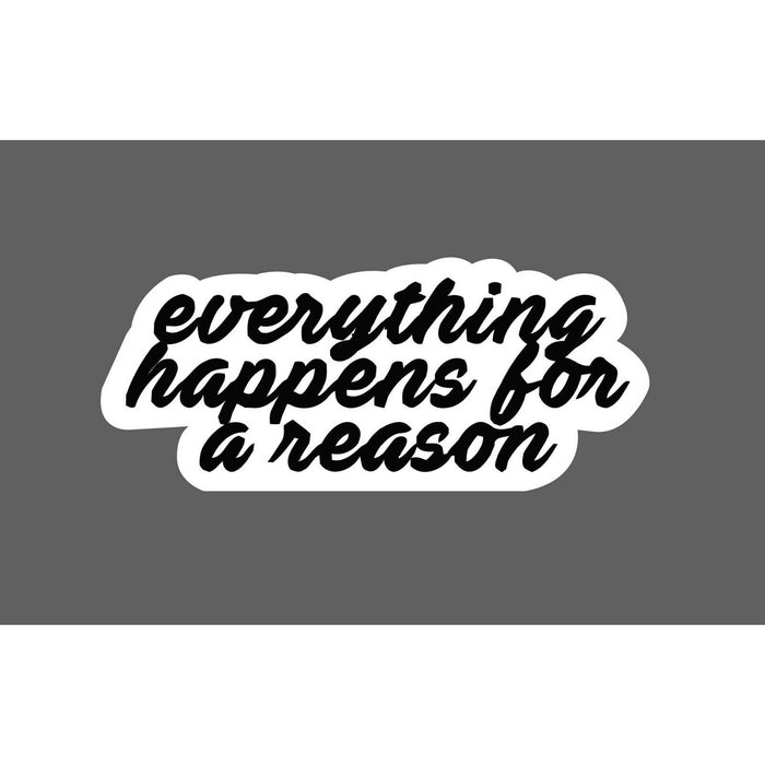 Everything Happens For a Reason Sticker