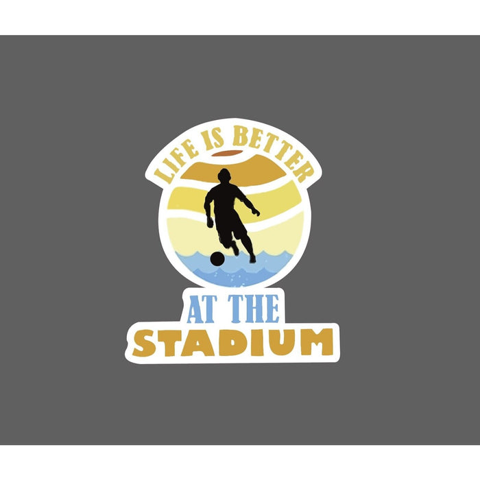 Life Is Better At Stadium Sticker Soccer