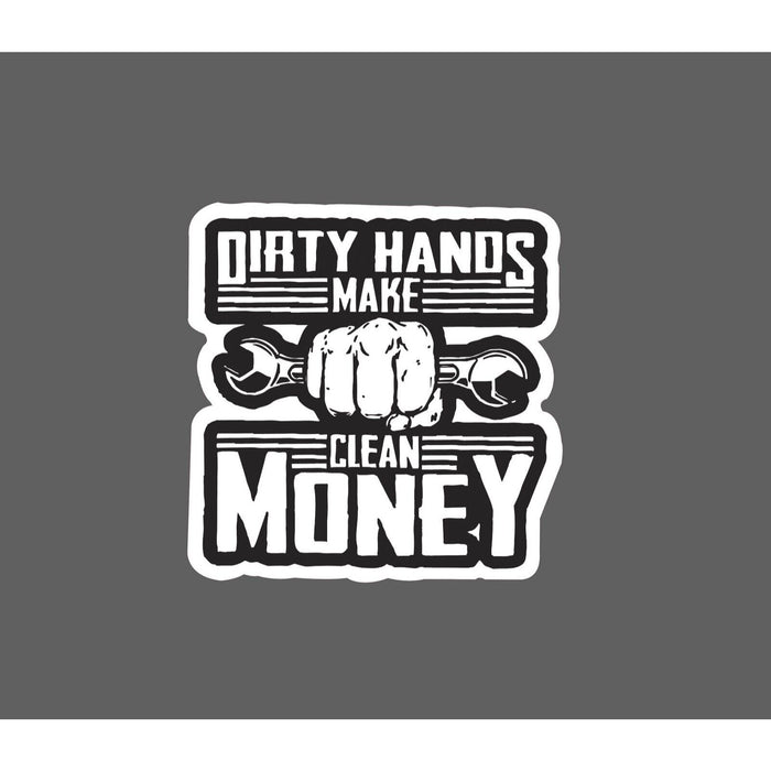 Dirty Hands Clean Money Sticker