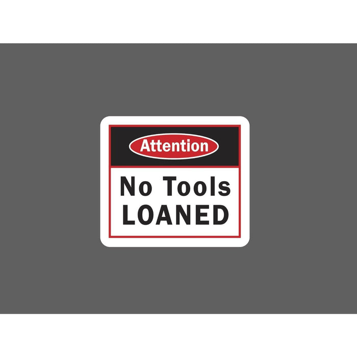 No Tools Loaned Sticker Attention