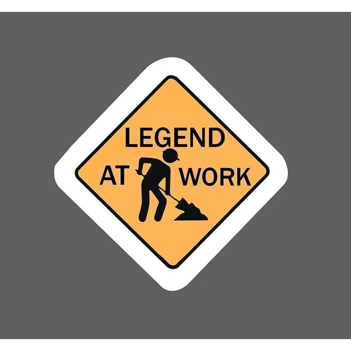 Legend At Work Sticker Sign