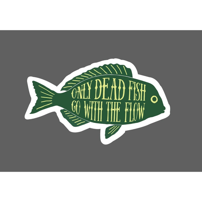 Only Dead Fish Go With The Flow Sticker