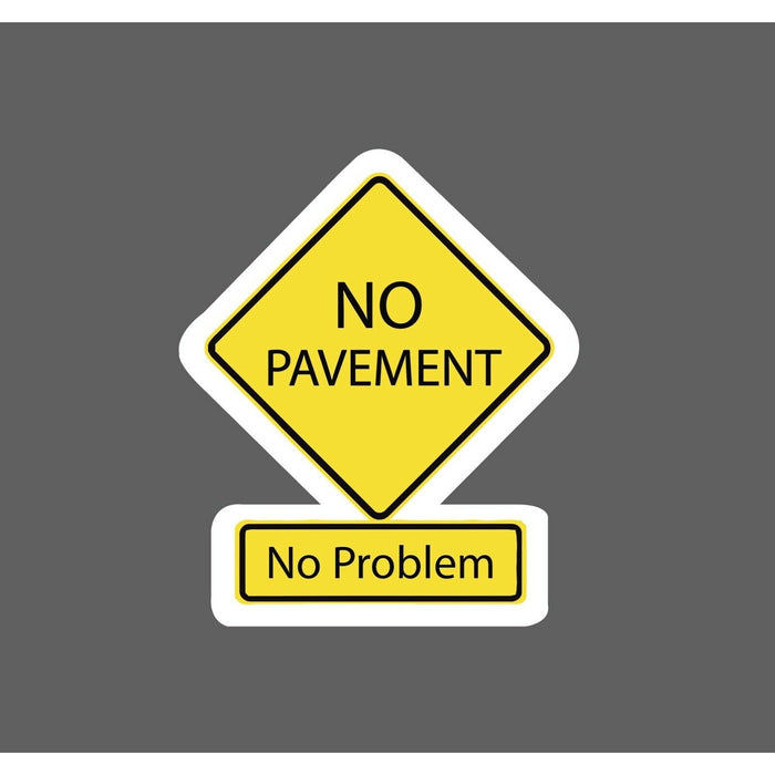 No Pavement No Problem Sticker