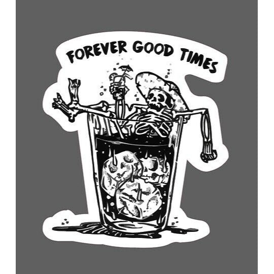 Forever Good Times Sticker Drunk Skeleton