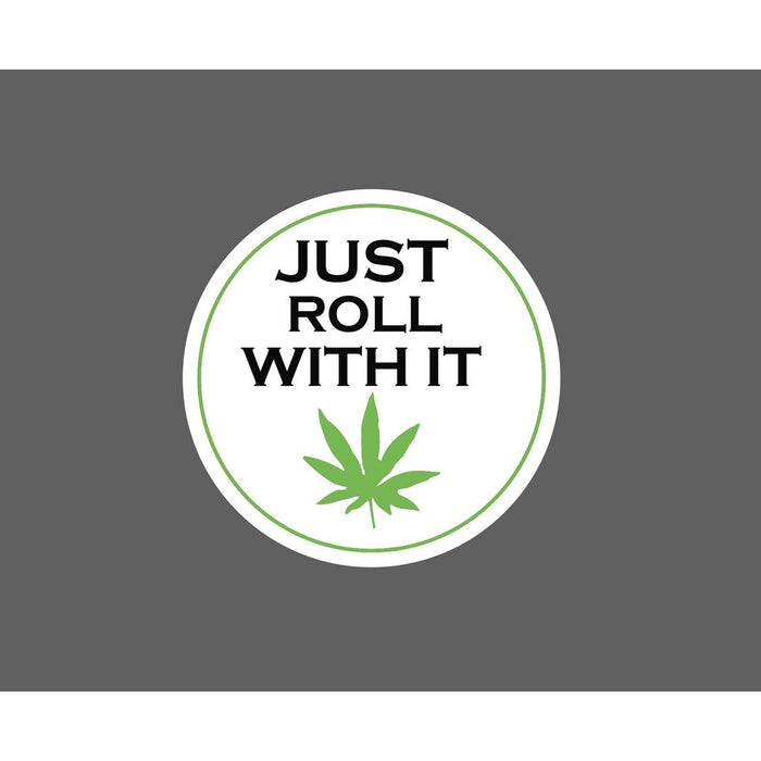 Just Roll With It Sticker Weed 420